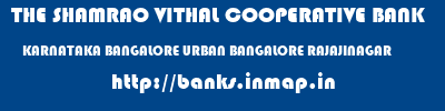 THE SHAMRAO VITHAL COOPERATIVE BANK  KARNATAKA BANGALORE URBAN BANGALORE RAJAJINAGAR  banks information 